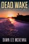 [The Forgotten Coast 05] • Dead Wake (The Forgotten Coast Florida Suspense Series Book 5)